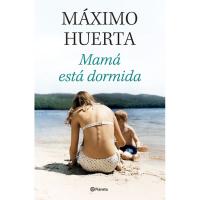 Mamá está dormida, Máximo Huerta, Ficción