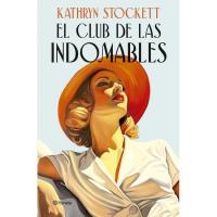 El club de las indomables, Kathryn Stockett, Ficción El club de las indomables, Kathryn Stockett, Ficción