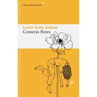 Comerás flores, Lucía Solla Sobral, Ficción