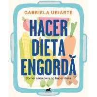 Hacer dieta engorda, Gabriela Uriarte, Salud