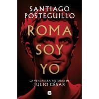 Roma soy yo: La verdadera historia de Julio César, Santiago Posteguillo, Narrativa histórica