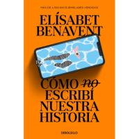 Cómo (no) escribí nuestra historia, Elisabet Benavent, Poltsikokoa