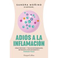 Adiós a la inflamación. Cómo prevenir enfermedades, retrasar el envejecimiento y perder peso, Sandra Moñino, Osasuna