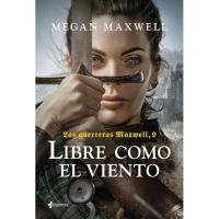 Las guerreras Maxwell 9: Libre como el viento, Megan Maxwell, Fikzioa