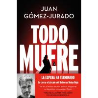 Todo muere, Serie: Todo Arde 3, Juan Gómez-Jurado, Ficción